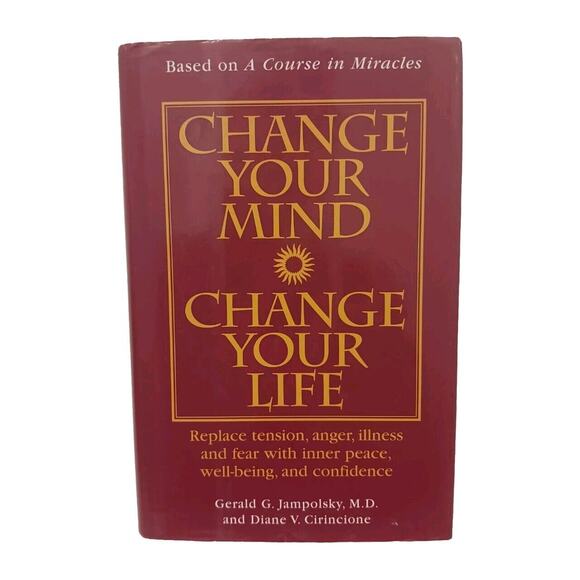Change Your Mind Change Your Life How To Replace Anger Anxiety Fear Illness - Picture 1 of 7